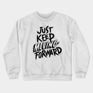 Just KEEP Moving FORWARD Crewneck Sweatshirt